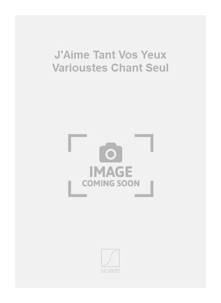 J'Aime Tant Vos Yeux Varioustes Chant Seul